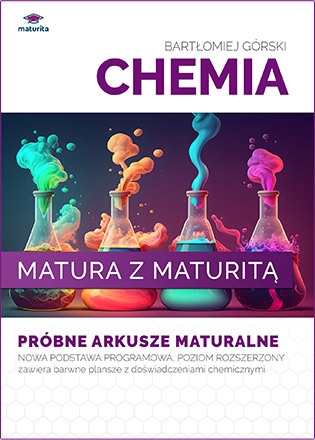 Bartłomiej Góski - Chemia Matura z Maturitą, Zbiór zadań chemia, Arkusze maturalne z chemii 2023